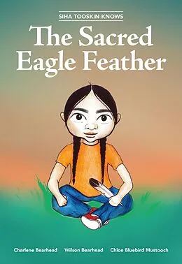 E-Book (pdf) Siha Tooskin Knows the Sacred Eagle Feather von Charlene Bearhead, Wilson Bearhead