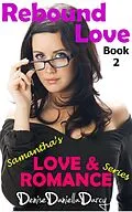 E-Book (epub) Rebound Love: Samantha's Love & Romance Series (Samantha's Love and Romance, #2) von Denise Daniella Darcy