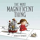 Fester Einband The Most Magnificent Thing von Ashley Spires