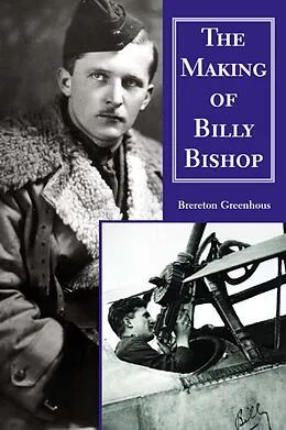 E-Book (epub) The Making of Billy Bishop von Brereton Greenhous