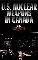 eBook (pdf) U.S. Nuclear Weapons in Canada de John Clearwater