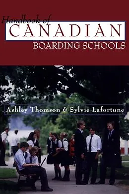 E-Book (epub) The Handbook of Canadian Boarding Schools von Ashley Thomson, Sylvie Lafortune