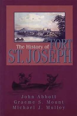 E-Book (epub) The History of Fort St. Joseph von Graeme Mount