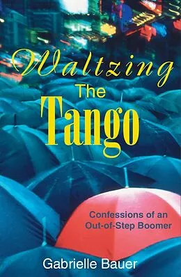 E-Book (epub) Waltzing the Tango von Gabrielle Bauer