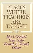Fester Einband Places Where Teachers Are Taught von John I Goodlad, Roger Soder, Kenneth A Sirotnik