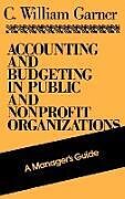 Fester Einband Accounting and Budgeting in Public and Nonprofit Organizations von C William Garner