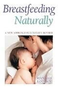 Couverture cartonnée Breastfeeding Naturally de Hannah Lothrop