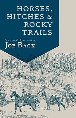 E-Book (epub) Horses, Hitches, And Rocky Trails von Joe Back