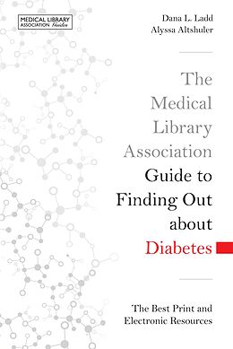 E-Book (epub) The Medical Library Association Guide to Finding Out about Diabetes von Dana L. Ladd, Alyssa Altshuler