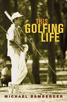 E-Book (epub) This Golfing Life von Michael Bamberger