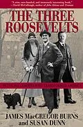 E-Book (epub) The Three Roosevelts von James Macgregor Burns, Susan Dunn