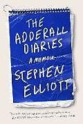 Kartonierter Einband The Adderall Diaries: A Memoir of Moods, Masochism, and Murder von Stephen Elliott