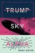 Kartonierter Einband Trump Sky Alpha von Mark Doten