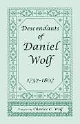 Kartonierter Einband Descendants of Daniel Wolf, 1732-1807 von Charles C. Wolf