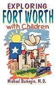 Couverture cartonnée Exploring Fort Worth With Children de Michael Bumagin