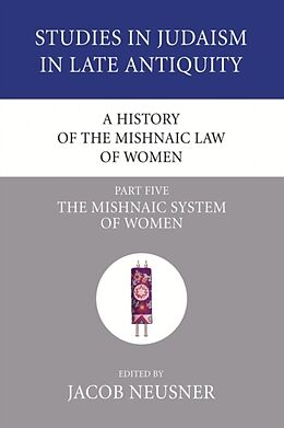Kartonierter Einband A History of the Mishnaic Law of Women, Part 5 von Jacob (EDT) Neusner