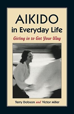 Broché Aikido in Everyday Life de Terry; Miller, Victor Dobson