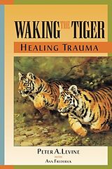 Couverture cartonnée Waking the Tiger: Healing Trauma de Peter A. Levine, Ann Frederick