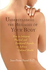 Kartonierter Einband Understanding the Messages of Your Body von Jean-Pierre, D.O. Barral