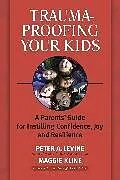 Kartonierter Einband Trauma-Proofing Your Kids von Maggie Kline, Peter A. Levine