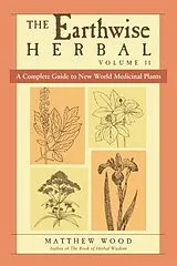 Kartonierter Einband The Earthwise Herbal, Volume II von Matthew Wood