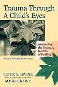 E-Book (epub) Trauma Through a Child's Eyes von Peter A. Levine, Maggie Kline