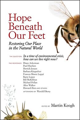 Kartonierter Einband Hope Beneath Our Feet: Restoring Our Place in the Natural World von Martin Keogh, Michael Pollan, Barbara Kingsolver