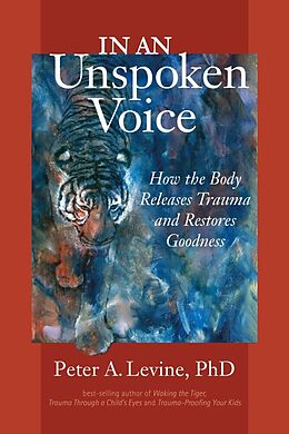 Kartonierter Einband In An Unspoken Voice von Ph.D. Peter A. Levine