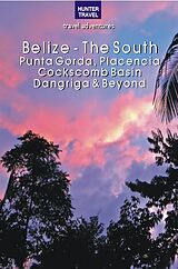 eBook (epub) Belize - The South: Punta Gorda, Placencia, Cockscomb Basin, Dangriga & Beyond de Vivien Lougheed