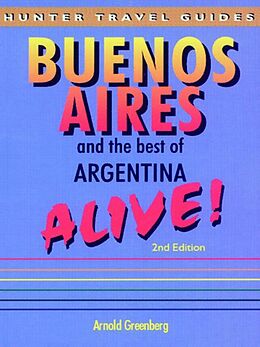 E-Book (epub) Buenos Aires & the Best of Argentina Alive von Arnold Greenberg