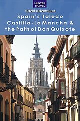 eBook (epub) Toledo, Castilla-La-Mancha & the Path of Don Quixote de Kelly Lipscomb