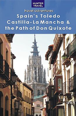 eBook (epub) Toledo, Castilla-La-Mancha & the Path of Don Quixote de Kelly Lipscomb