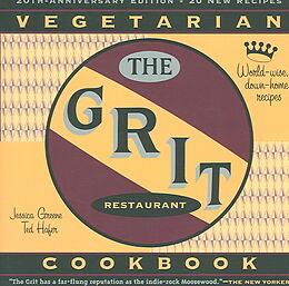 Kartonierter Einband The Grit Cookbook: World-Wise, Down-Home Recipes von Jessica Greene, Ted Hafer