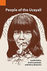 eBook (epub) People of the Ucayali: The Shipibo and Conibo of Peru de Lucille Eakin, Erwin Lauriault, Harry Boonstra