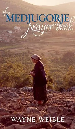 E-Book (epub) The Medjugorje Prayer Book von Wayne Weible