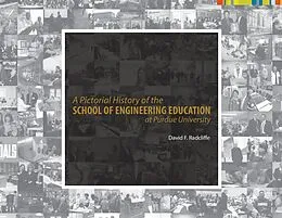 E-Book (pdf) A Pictorial History of the School of Engineering Education at Purdue University von David F. Radcliffe