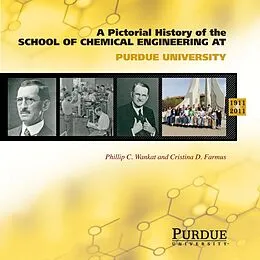 E-Book (pdf) Pictorial History of Chemical Engineering at Purdue University, 1911 - 2011 von Cristina Farmus, Phillip C. Wankat