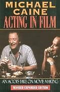 Couverture cartonnée Acting in Film: An Actor's Take on Movie Making de Michael Caine