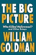 Couverture cartonnée The Big Picture de William Goldman