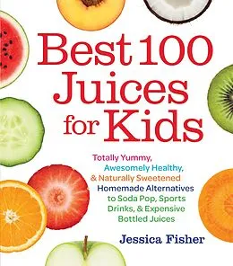 E-Book (epub) Best 100 Juices for Kids von Jessica Fisher