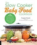 E-Book (epub) The Slow Cooker Baby Food Cookbook von Maggie Meade