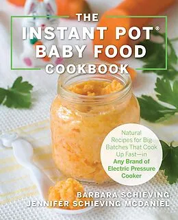 E-Book (epub) The Instant Pot Baby Food Cookbook von Barbara Schieving, Jennifer Schieving McDaniel