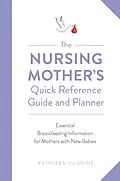 E-Book (epub) The Nursing Mother's Quick Reference Guide and Planner von Kathleen Huggins