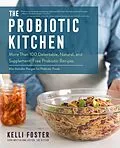 E-Book (epub) The Probiotic Kitchen von Kelli Foster