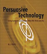 Couverture cartonnée Persuasive Technology de B.J. Fogg