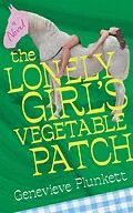 E-Book (epub) The Lonely Girl's Vegetable Patch von Genevieve Plunkett