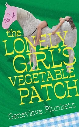 E-Book (epub) The Lonely Girl's Vegetable Patch von Genevieve Plunkett