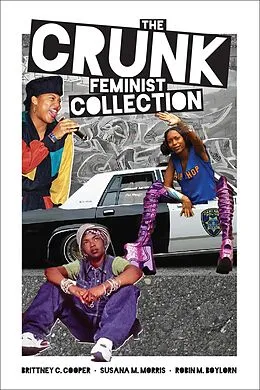 E-Book (epub) The Crunk Feminist Collection von Brittney C. Cooper, Susana M. Morris, Robin M. Boylorn