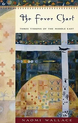 E-Book (epub) The Fever Chart: Three Short Visions of the Middle East von Naomi Wallace