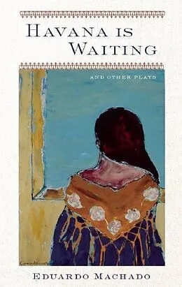 E-Book (epub) Havana is Waiting and Other Plays von Eduardo Machado